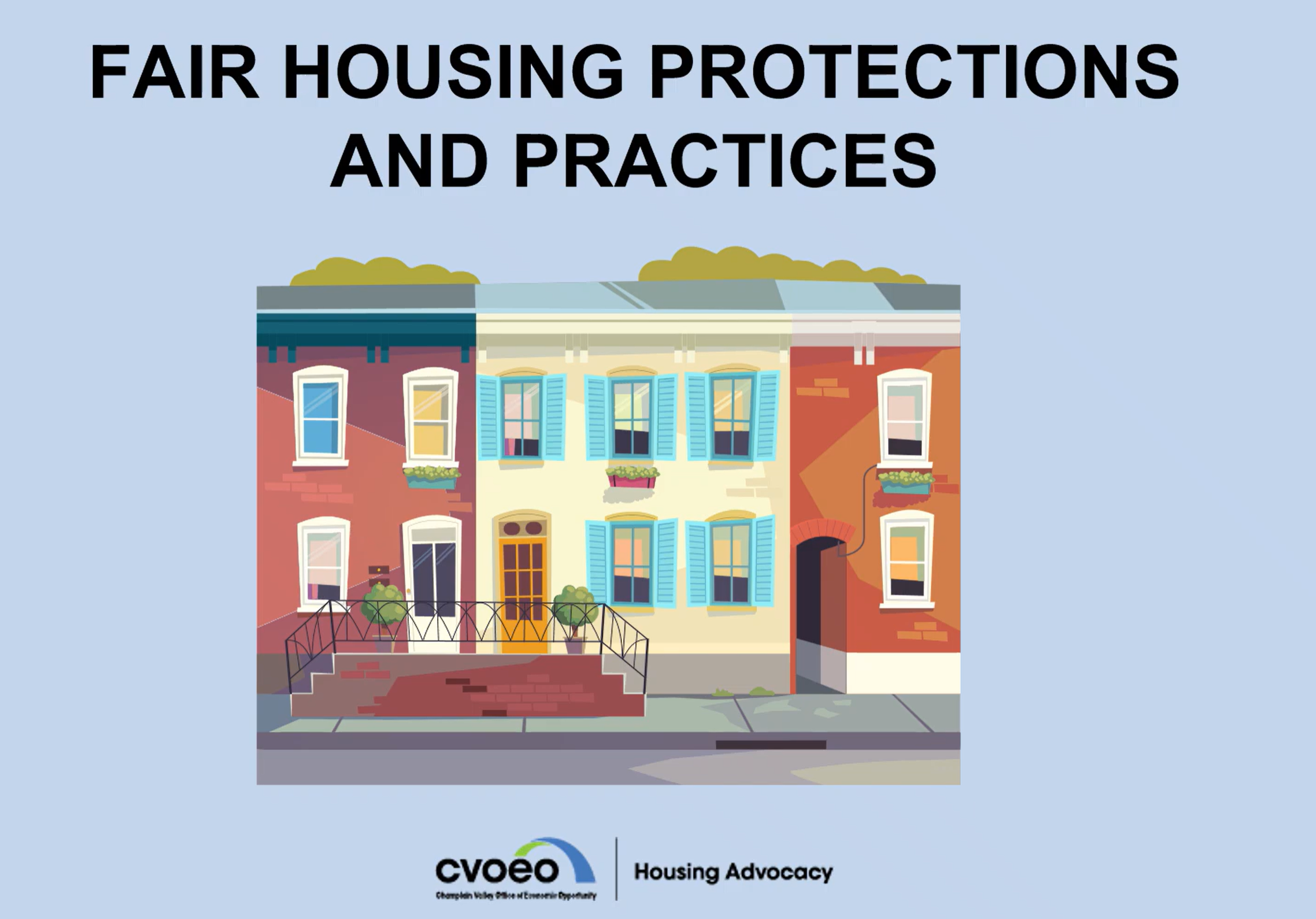 Illustration of three connected row houses—two red brick buildings on either side of a cream-colored house with blue shutters and flower boxes. The image includes the text “Fair Housing Protections and Practices” at the top, and the CVOEO Housing Advocacy logo at the bottom. Opens link in new tab.